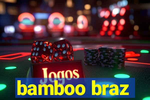 bamboo braz